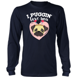 I Puggin' Love You - Adult Shirt, Long Sleeve and Hoodie - FP69B-AP