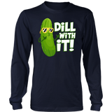 Dill With It - Adult Shirt, Long Sleeve and Hoodie - FP05B-APAD