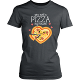 You Got a Pizza My Heart - Adult Shirt, Long Sleeve and Hoodie - FP16B-APAD