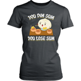 You Dim Sum You Lose Some - Adult Shirt, Long Sleeve and Hoodie - FP49B-APAD