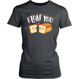I Loaf You - Adult Shirt, Long Sleeve and Hoodie - FP37B-APAD