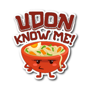 Udon Know Me - Die Cut Sticker - FP40B-ST