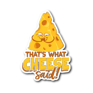 That's What Cheese Said - Die Cut Sticker - FP54B-ST