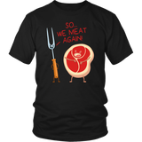 So We Meat Again - Adult Shirt, Long Sleeve and Hoodie - FP56B-APAD