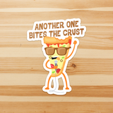 Another One Bites the Crust - Die Cut Sticker - FP01W-ST