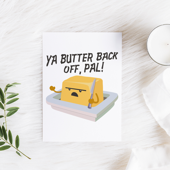 Ya Butter Back Off, Pal - Folded Greeting Card - FP03W-CD