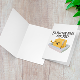 Ya Butter Back Off, Pal - Folded Greeting Card - FP03W-CD
