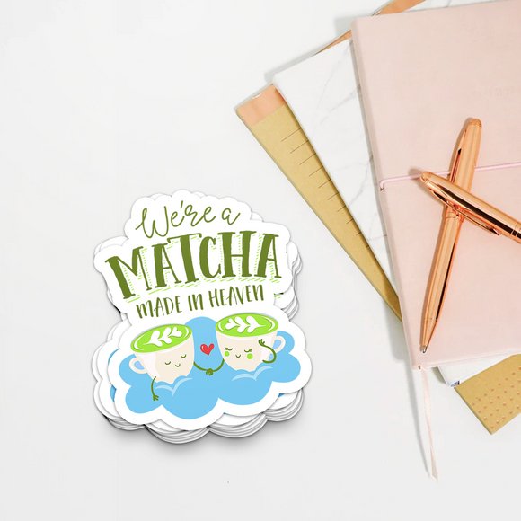 We're a Matcha Made in Heaven - Die Cut Sticker - FP12W-ST