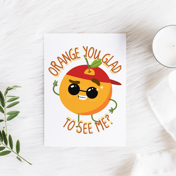Orange You Glad to See Me - Folded Greeting Card - FP14W-CD