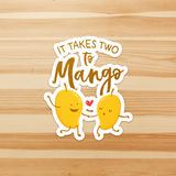 It Takes Two to Mango - Die Cut Sticker - FP19W-ST