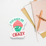 You Bake Me Crazy - Die Cut Sticker - FP21B-ST