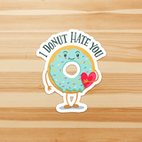 I Donut Hate You - Die Cut Sticker - FP25B-ST