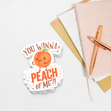 You Wanna Peach of Me - Die Cut Sticker - FP30B-ST