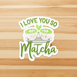 ILY So Matcha - Die Cut Sticker - FP38B-ST