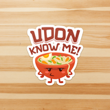Udon Know Me - Die Cut Sticker - FP40B-ST