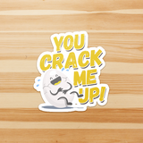 You Crack Me Up - Die Cut Sticker - FP55B-ST