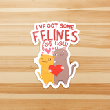 I've Got Some Felines For You - Die Cut Sticker - FB66W-ST