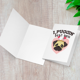 I Puggin' Love You - Folded Greeting Card - FP69W-CD