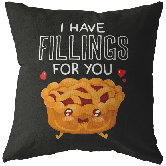 I Have Fillings For You - Throw Pillow - FP88W-THP