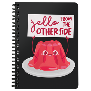 Jello From the Other Side - Spiral Notebook - FP08B-NB