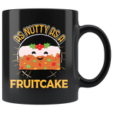 As Nutty as a Fruitcake - 11oz Mug - TR09B-11oz