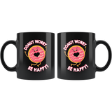 Donut Worry, Be Happy - 11oz Black Mug - FP06B-11oz