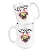 I Puggin' Love You - 15oz White Mug - FP69W-15oz