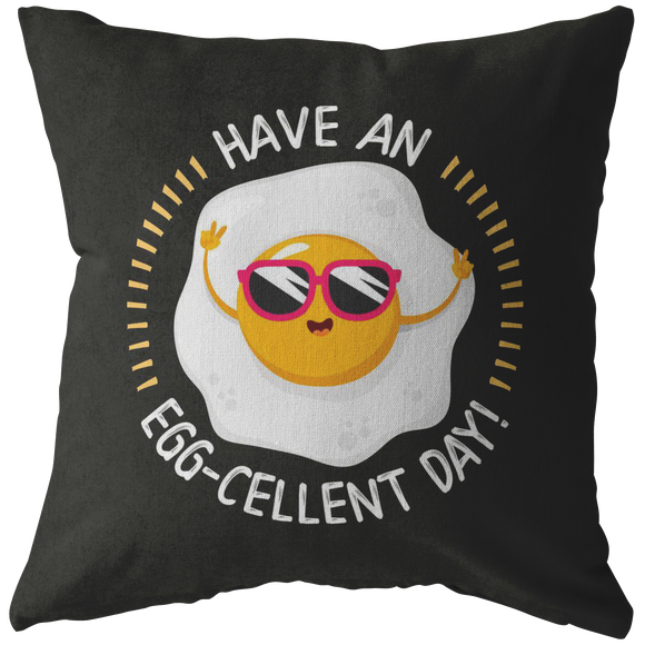 Have an Egg-cellent Day - Throw Pillow - FP34W-THP