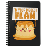 I'm Your Biggest Flan - Spiral Notebook - FP24B-NB