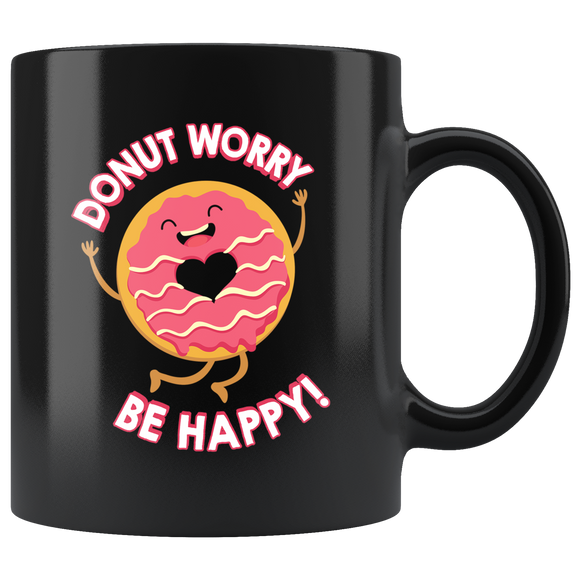 Donut Worry, Be Happy - 11oz Black Mug - FP06B-11oz