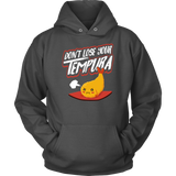 Don't Lose Your Tempura - Adult Shirt, Long Sleeve and Hoodie - FP27B-APAD