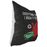 Everything I Brew I Brew It For You - Throw Pillow - FP41W-THP