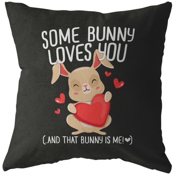 Some Bunny Loves You (… and That Bunny is Me!) - Throw Pillow - FP85W-THP