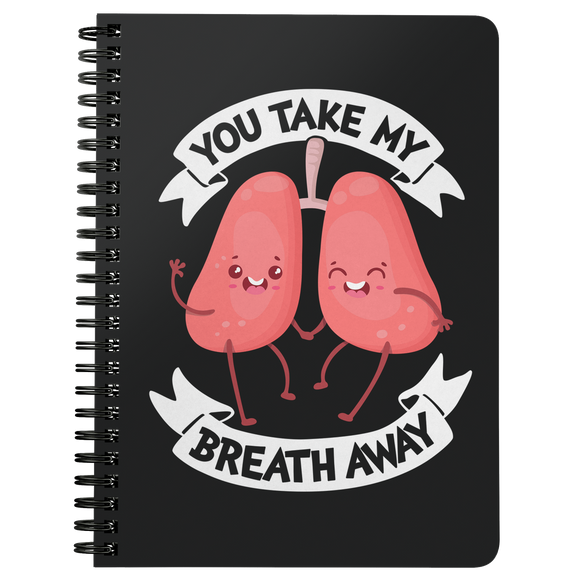 You Take My Breath Away - Spiral Notebook - FP71B-NB