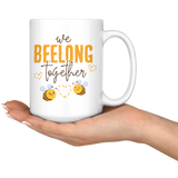 We Beelong Together - 15oz White Mug - FP77B-15oz