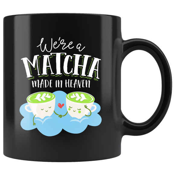 We're a Matcha Made in Heaven - 11oz Black Mug - FP12B-11oz