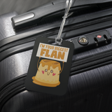 I'm Your Biggest Flan - Luggage Tag - FP24B-LT
