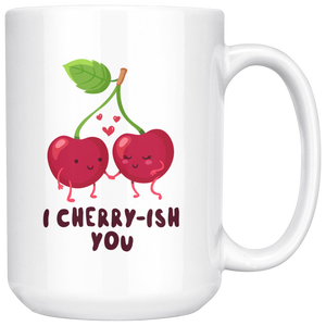 I Cherry-ish You - 15oz White Mug - FP87B-15oz