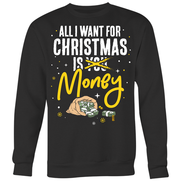 All I Want for Christmas is Money - Ugly Christmas Sweater Shirt Apparel - CM23B-AP