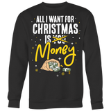 All I Want for Christmas is Money - Ugly Christmas Sweater Shirt Apparel - CM23B-AP