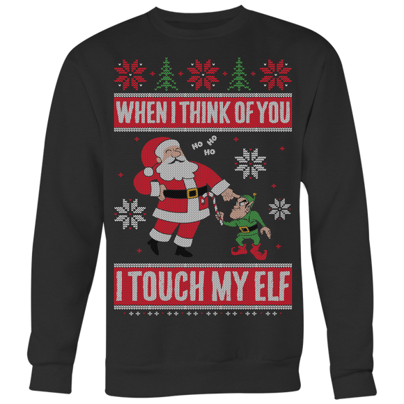 When I Think of You I Touch My Elf - Ugly Christmas Sweater Shirt Apparel - CM14B-AP