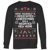 Have Yourself a Medicated Christmas and a Sedated New Year - Ugly Christmas Sweater Shirt Apparel - CM04B-AP