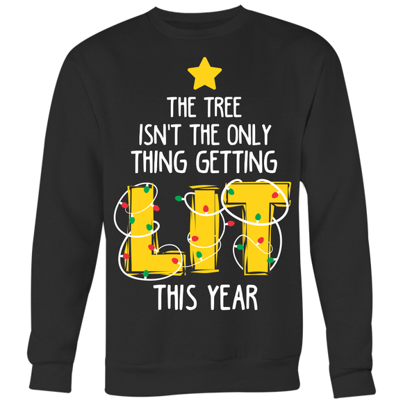 The Tree Isn't the Only Thing Getting Lit This Year - Ugly Christmas Sweater Shirt Apparel - CM31B-AP