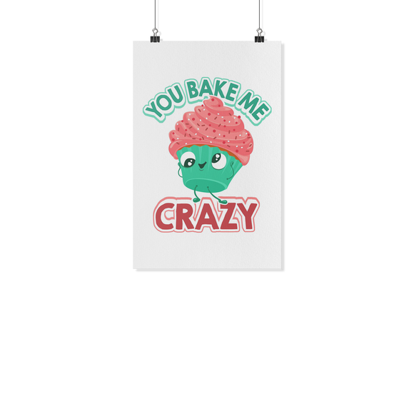 You Bake Me Crazy - White Poster - FP21B-WPT