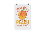 You've Got a Peach Of My Heart - White Poster - FP57B-WPT