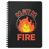 As Hot as Fire - Spiral Notebook - TR07B-NB