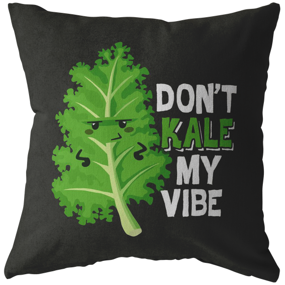 Don't Kale My Vibe - Throw Pillow - FP90W-THP