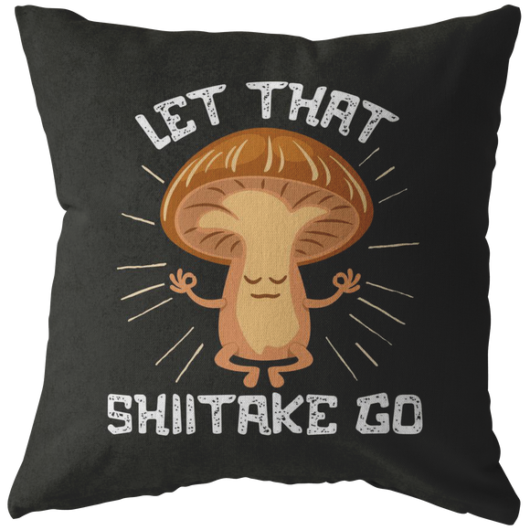 Let That Shiitake Go - Throw Pillow - FP62W-THP