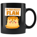 I'm Your Biggest Flan - 11oz Black Mug - FP24B-11oz