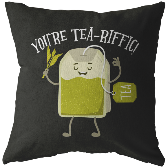 You're Tea-riffic! - Throw Pillow - FP58W-THP
